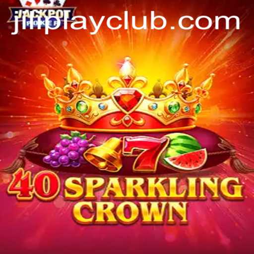 Unveiling the Radiance of 40SparklingCrown by Jiliplay Gaming