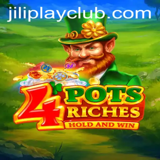 Unveiling 4 Pots Riches: A Deep Dive into Jiliplay Gaming's Latest Sensation