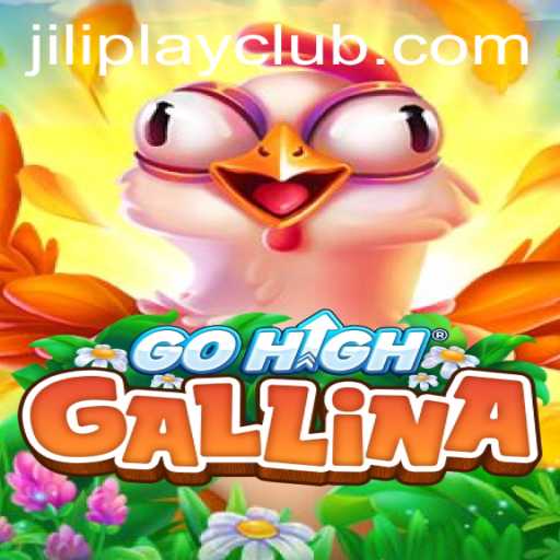 Exploring the Thrilling World of GoHighGallina by Jiliplay Gaming