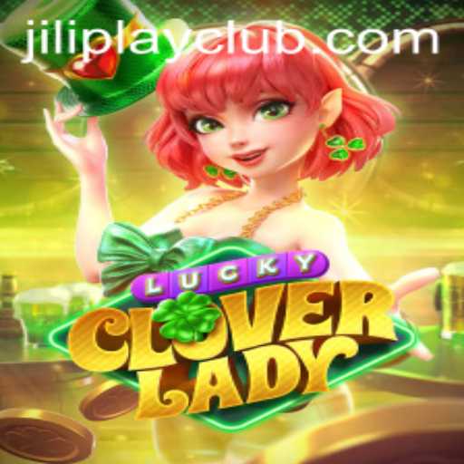 Exploring the Thrills of LuckyCloverLady by Jiliplay Gaming