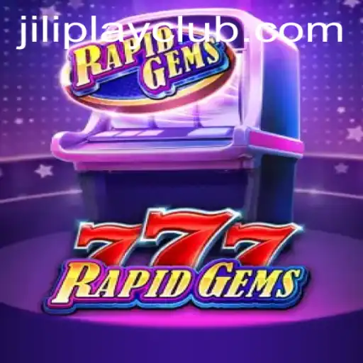 Exploring the World of RapidGems777: A Jiliplay Gaming Adventure